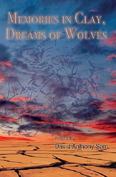Title details for Memories in Clay, Dreams of Wolves by David Anthony Sam - Available